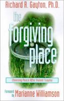 The Forgiving Place: Choosing Peace After Violent Trauma 1567960820 Book Cover