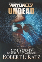 Virtually Undead: High-Tech Crime Solvers B08KFYVNRB Book Cover