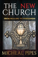 The New Church: From Healing to Wholeness (Next Move of God) B08F65S9Z2 Book Cover