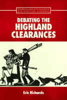 Debating the Highland Clearances. Debates and Documents in Scottish History 0748621830 Book Cover