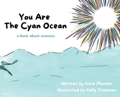 You Are The Cyan Ocean: A Book About Oneness 1952018064 Book Cover
