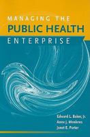 Managing the Public Health Enterprise 0763763829 Book Cover