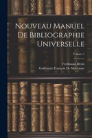 Nouveau Manuel De Bibliographie Universelle; Volume 1 1021720240 Book Cover