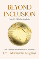 Beyond Inclusion : Fintech's AI Inflection Point 1970853824 Book Cover