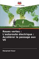 Roues vertes: L'autoroute électrique: Accélérer le passage aux VE 6208702607 Book Cover