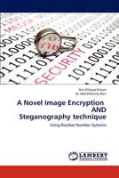 A Novel Image Encryption AND Steganography technique: Using Residue Number Systems 3844388001 Book Cover