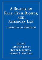 A Reader on Race, Civil Rights, and American Law: A Multiracial Approach 0890897352 Book Cover