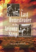 The Last Homesteader on the Arizona Strip 0990527093 Book Cover