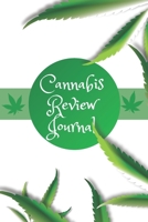 Cannabis Review Journal: Marijuana Review & Rating Journal A Medical Cannabis Therapy Logbook: Keeping track of different strains, their effects, and symptoms relieved.(110 Pages, 6 x 9) 1674048270 Book Cover