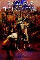 Excalibur and the Holy Grail 1403326908 Book Cover