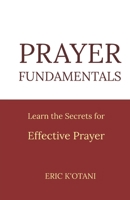 Prayer Fundamentals: Learn the Secrets for Effective Prayer B08GTJ2HZ3 Book Cover