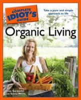 The Complete Idiot's Guide to Organic Living 1592578381 Book Cover