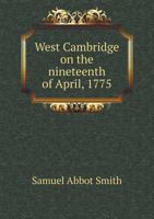 West Cambridge on the Nineteenth of April, 1775 5518841639 Book Cover