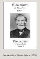 Discourses by Orson Pratt, Volume 1: Deseret Alphabet edition 1716498031 Book Cover
