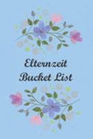 Elternzeit Bucket List: Notizbuch Planer für die Zeit nach der Geburt (German Edition) 169136892X Book Cover