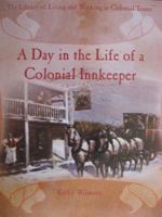 A Day in the Life of a Colonial Innkeeper (The Library of Living and Working in Colonial Times) 0823954307 Book Cover