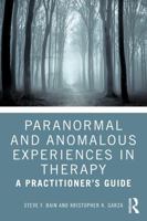 Paranormal and Anomalous Experiences in Therapy: A Practitioner’s Guide 1032868341 Book Cover