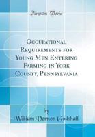Occupational Requirements for Young Men Entering Farming in York County, Pennsylvania 0260805777 Book Cover