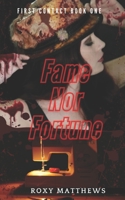 Fame Nor Fortune: A Novella 1989671039 Book Cover