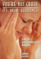 You're Not Crazy It's Your Hormones: The Hormone Diva's Workbook 0967131766 Book Cover