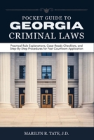 Pocket Guide to Georgia Criminal Laws: Practical Rule Explanations, Case-Ready Checklists, and Step-By-Step Procedures for Fast Courtroom Application B0GNN6GK7N Book Cover