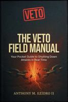 The VETO Field Manual: Your Pocket Guide to Shutting Down Attacks in Real Time B0H6YGD7DB Book Cover