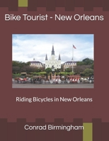 Bike Tourist - New Orleans: Riding Bicycles in New Orleans B09B349G79 Book Cover