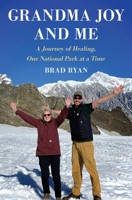 Grandma Joy and Me: A Journey of Healing, One National Park at a Time 1668099268 Book Cover