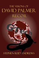 The Visions of David Palmer: Recoil 1490452249 Book Cover