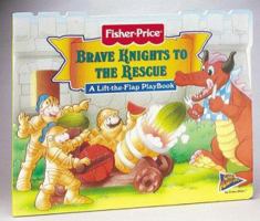 Brave Knights to the Rescue: A Lift-The-Flap Playbook (Fisher-Price, Great Adventures Lift-the-Flap Playbooks) 157584219X Book Cover
