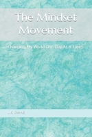 The Mindset Movement: Changing My World One Day At A Time B099YKJXW6 Book Cover