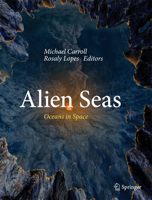 Alien Seas: Oceans in Space 1493942123 Book Cover