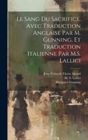 Le sang du sacrifice. Avec traduction anglaise par M. Gunning, et traduction italienne par M.S. Lallici 1020798777 Book Cover