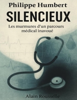 Philippe Humbert — Silencieux: Silencieux : Les murmures d’un parcours médical inavoué B0FT2X3767 Book Cover