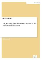 Die Nutzung Von Online-Netzwerken in Der Marktkommunikation 3838635248 Book Cover