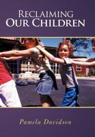 Reclaiming Our Children 1449762964 Book Cover