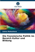 Die französische Politik im Bereich Kultur und Bildung 6206187136 Book Cover