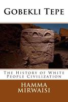 Gobekli Tepe: The History of White People Civilization 1518886523 Book Cover