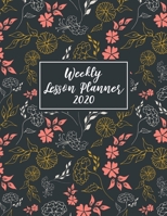 Weekly Lesson Planner 2020: Weekly and Monthly Organizer for Preschool Teachers with Floral Cover Design - Teacher Agenda for Class Planning and Organizing - Week to Week Overview of Curriculum 1673779107 Book Cover