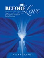 The Before Love: A Fugitive Slave Father and Son Soul-Travel the Underground Railroad into Today 1982220678 Book Cover