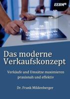 Das moderne Verkaufskonzept: Verkäufe und Umsätze maximieren - praxisnah und effektiv 3746028760 Book Cover