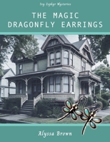 The Magic Dragonfly Earrings (Ivy Zephyr Mysteries) B0DPY386W2 Book Cover