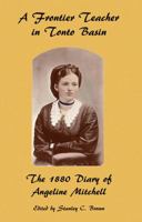 A Frontier Teacher in Tonto Basin: The 1880 Diary of Angeline Mitchell 0990356906 Book Cover