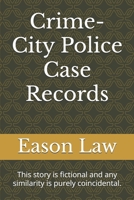 Crime-City Police Case Records: This story is fictional and any similarity is purely coincidental. B0FSJT2CGY Book Cover