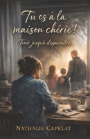 Tu es à la maison chérie !: Tenir jusqu’à disparaître : Un roman nécessaire et bouleversant Une histoire dans laquelle on se reconnaît dès les ... de femmes vivent en silence (French Edition) B0GM8QR6RT Book Cover