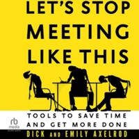 Let's Stop Meeting Like This: Tools to Save Time and Get More Done B0G1ZLNJS5 Book Cover