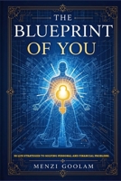 The Blueprint Of You: 50 life strategies to solving personal and financial problems B0F2YZQJ56 Book Cover