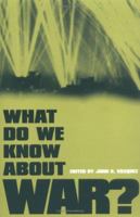 What Do We Know About War? 1442212640 Book Cover