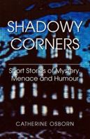 Shadowy Corners: Short Stories of Mystery, Menace and Humour: Second edition 1835639313 Book Cover