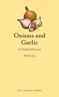 Onions and Garlic: A Global History 1780235879 Book Cover